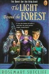 The Light Beyond the Forest: The Quest for the Holy Grail (Arthurian Trilogy) (9781435246089) by Sutcliff, Rosemary