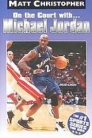 On the Court With...michael Jordan (Matt Christopher Sports Biographies) (9781435246317) by Matt Christopher