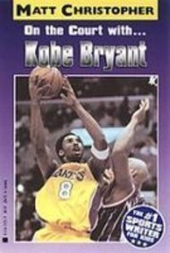 On the Court With---kobe Bryant (Matt Christopher Sports Biographies) (9781435247208) by Matt Christopher