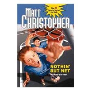 Nothin' but Net (Matt Christopher Sports Fiction) (9781435247727) by Matt Christopher