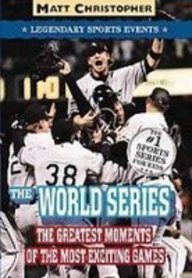 9781435249240: The World Series: Great Championship Moments (Matt Christopher Legendary Sports Events)