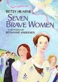 Seven Brave Women (9781435255234) by Betsy Hearne