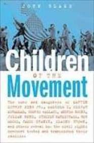 Children of the Movement: The Sons and Daughters of Martin Luther King Jr., Malcolm X, Elijah Muhammad, George Wallace, Andrew Young, Julian Bond, Stokely Carmichael, Bob Moses (9781435256231) by John K. Blake