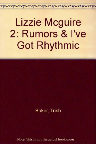 Lizzie Mcguire 2: Rumors & I've Got Rhythmic (9781435257665) by Baker, Trish; Gould, Melissa