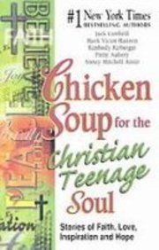 Chicken Soup for the Christian Teenage Soul: Stories of Faith, Love, Inspiration and Hope (Chicken Soup for the Soul) (9781435260733) by Mark Victor Hansen; Kimberly Kirberger; Patty Aubery; Barbara De Angelis