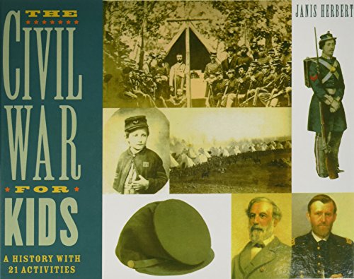 Beispielbild fr The Civil War for Kids: A History With 21 Activities zum Verkauf von Better World Books