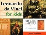 Leonardo Da Vinci for Kids: His Life and Ideas (9781435261600) by Janis Herbert