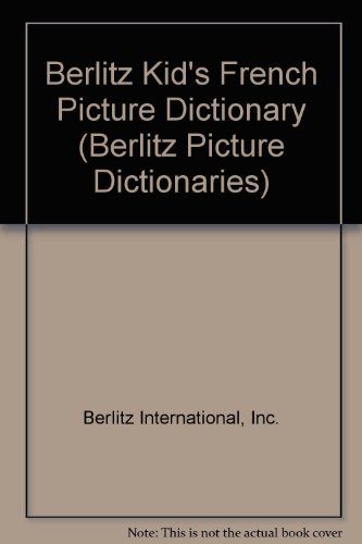 Berlitz Kid's French Picture Dictionary (Berlitz Picture Dictionaries) (9781435262010) by Unknown Author