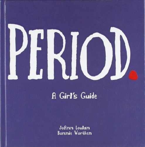 Imagen de archivo de Period: A Girl's Guide to Menstruation With a Parents Guide a la venta por Better World Books