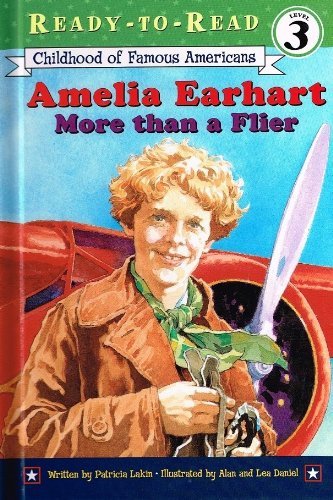 Amelia Earhart: More Than a Flier (Ready-to-Read, Level 3) - Patricia Lakin