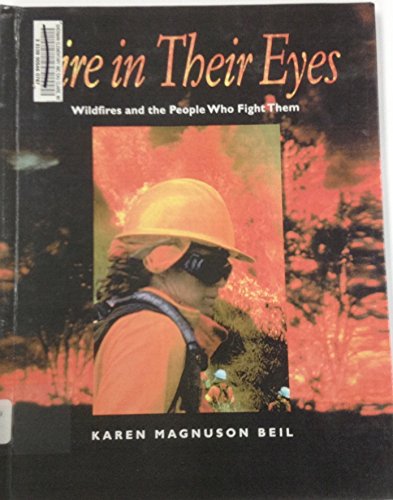Stock image for Fire in Their Eyes: Wildfires and the People Who Fight Them for sale by Irish Booksellers