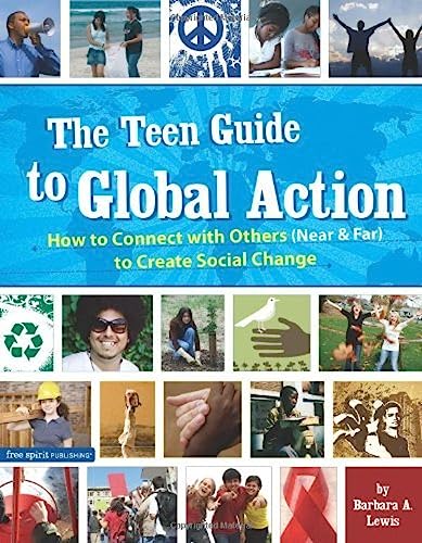 9781435265868: The Teen Guide to Global Action: How to Connect With Others (Near & Far) to Create Social Change