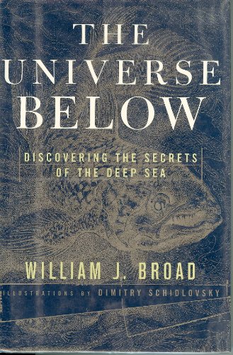 The Universe Below: Discovering the Secrets of the Deep Sea Reprint edition by Broad, William J. (2008) Library Binding (9781435266773) by William Broad