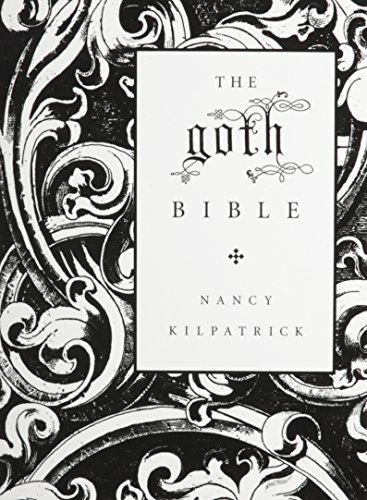 The Goth Bible: A Compendium for the Darkly Inclined (9781435266841) by Nancy Kilpatrick