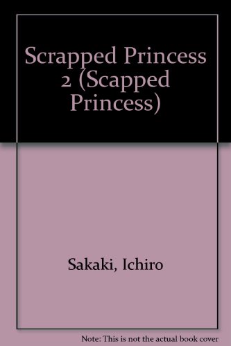 Scrapped Princess 2 (Scapped Princess) (9781435268425) by Unknown Author