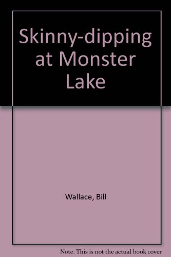 Skinny-dipping at Monster Lake (9781435272972) by Bill Wallace