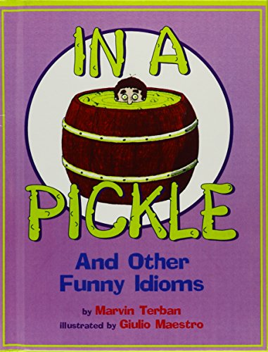 Stock image for In a Pickle: And Other Funny Idioms for sale by Byrd Books