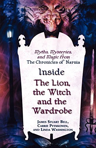 Inside "The Lion, the Witch, and the Wardrobe": Myths, Mysteries, and Magic from "The Chronicles of Narnia" (9781435275324) by James Stuart Bell