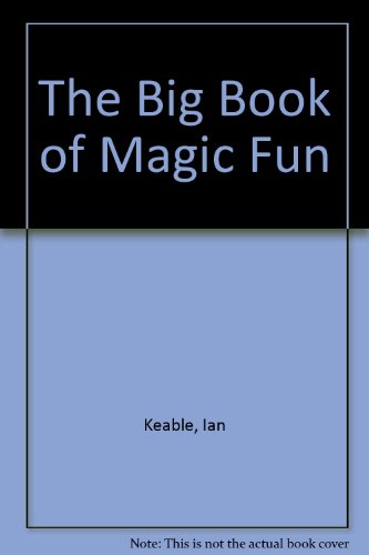 The Big Book of Magic Fun (9781435276024) by Ian Keable; Ian Keable-Elliott