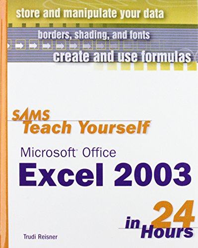 Sams Teach Yourself Microsoft Office Excel 2003 in 24 Hours (Sams Teach Yourself in 24 Hours) (9781435276338) by Trudi Reisner