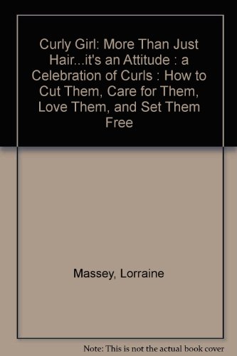 Stock image for Curly Girl: More Than Just Hair.it's an Attitude : a Celebration of Curls : How to Cut Them, Care for Them, Love Them, and Set Them Free for sale by ThriftBooks-Dallas
