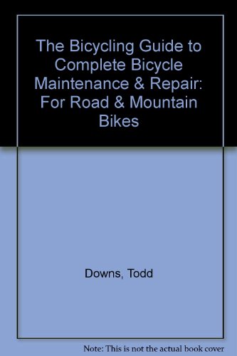 Stock image for The Bicycling Guide to Complete Bicycle Maintenance & Repair: For Road & Mountain Bikes for sale by ThriftBooks-Atlanta