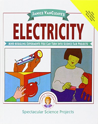 Janice Vancleave's Electricity: Mind-boggling Experiments You Can Turn into Science Fair Projects (Spectacular Science Projects) (9781435278837) by Janice VanCleave