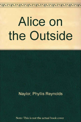 Alice on the Outside (9781435280557) by Phyllis Reynolds Naylor