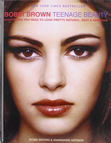 Beispielbild fr Bobbi Brown Teenage Beauty: Everything You Need to Look Pretty, Natural, Sexy & Awesome zum Verkauf von Better World Books: West