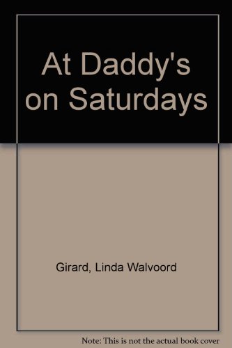 At Daddy's on Saturdays (9781435285897) by Linda Walvoord Girard
