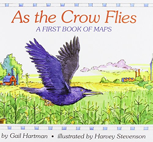 As the Crow Flies: A First Book of Maps (9781435285941) by Gail Hartman