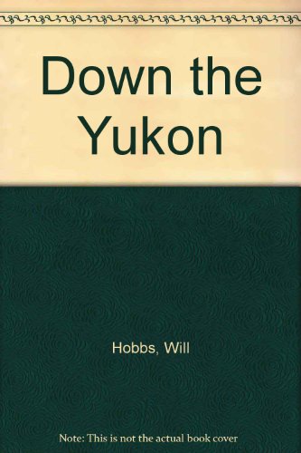 Down the Yukon (9781435286849) by Unknown Author