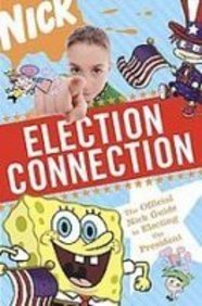 9781435287532: Election Connection: The Official Nick Guide to Electing the President