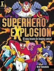 Superhero Explosion: 60 Easy Exercises for Drawing Comics! (9781435288034) by Neal Yamamoto