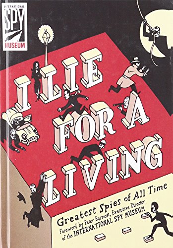 I Lie for a Living: Greatest Spies of All Time (International Spy Museum) (9781435288393) by Antony Shugaar