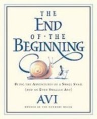 The End of the Beginning: Being the Adventures of a Small Snail (And an Even Smaller Ant) (9781435289710) by Avi