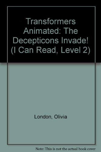 Transformers Animated: The Decepticons Invade! (I Can Read, Level 2) (9781435289895) by Olivia London