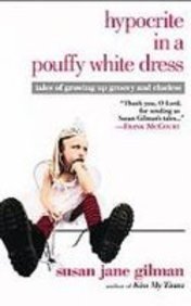 Hypocrite in a Pouffy White Dress: Tales of Growing Up Groovy and Clueless (9781435291560) by Susan Jane Gilman