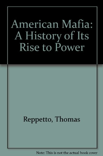 American Mafia: A History of Its Rise to Power (9781435291584) by Thomas Reppetto