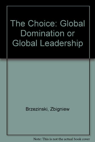 The Choice: Global Domination or Global Leadership (9781435291591) by Zbigniew BrzeziÅ„ski