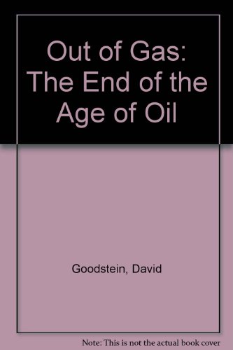 Out of Gas: The End of the Age of Oil (9781435291959) by Unknown Author