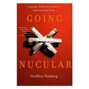 Going Nucular: Language, Politics. and Culture in Confrontational Times (9781435293113) by Unknown Author