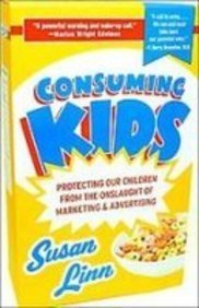 Consuming Kids: Protecting Our Children from the Onslaught of Marketing and Advertising (9781435293465) by Susan Linn