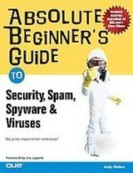 Absolute Beginner's Guide to Security, Spam, Spyware & Viruses (9781435294028) by Andy Walker