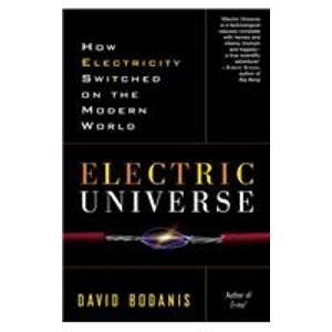 Electric Universe: How Electricity Switched on the Modern World (9781435294431) by David Bodanis