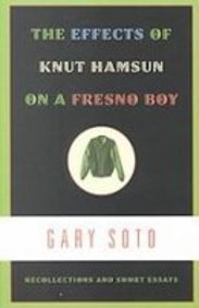 The Effects of Knut Hamsun on a Fresno Boy: Recollections and Short Essays (9781435295124) by Gary Soto