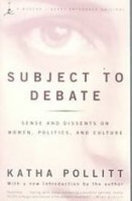 Subject to Debate: Sense and Dissents on Women, Politics, and Culture (9781435295216) by Katha Pollitt