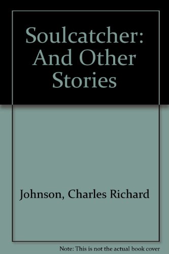 Soulcatcher: And Other Stories (9781435295438) by Charles R. Johnson
