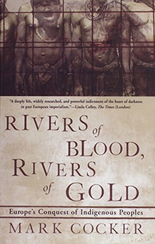 Rivers of Blood, Rivers of Gold: Europe's Conquest of Indigenous Peoples (9781435295612) by Mark Cocker