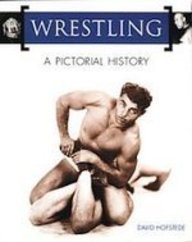 Imagen de archivo de Wrestling: A Pictorial History a la venta por Better World Books